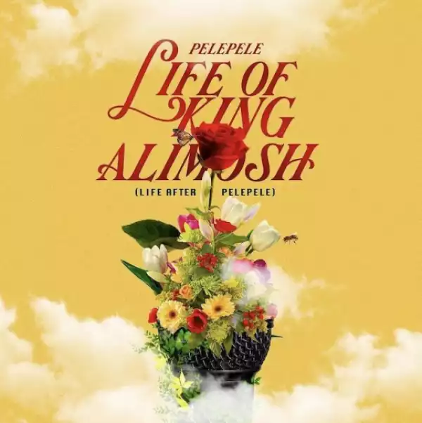 Life Of King Alimosh BY Pelepele
